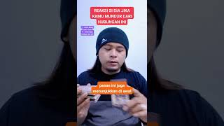 Reaksi si dia jika kamu mundur dari hubungan ini