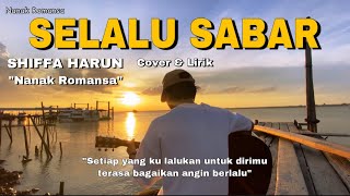 Setiap hari selalu teringat kebersamaan antara kau dan aku SELALU SABAR cover by nanak romansa