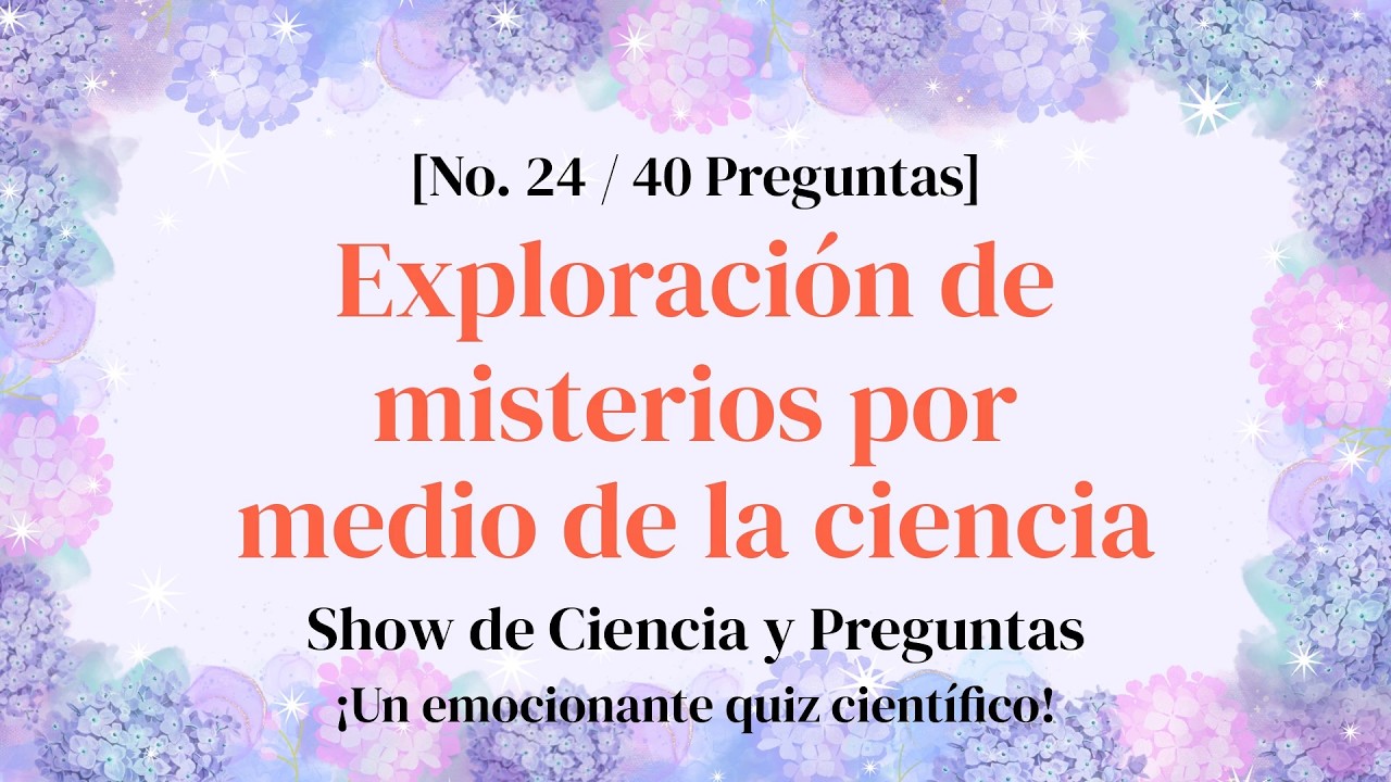 40 preguntas de ciencia más divertidas de lo que crees - Concurso de Ciencia Parte 24