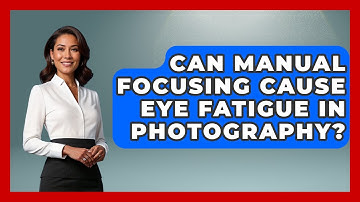 Can Manual Focusing Cause Eye Fatigue In Photography? - Image Review Studio
