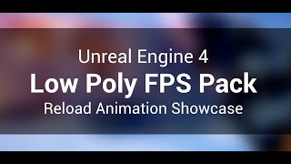UE4 - Low Poly FPS Pack 1.0 (Reload Animation Showcase)