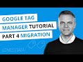 Google Tag Manager Tutorial // Lesson 4 // Migrating to Google Tag Manager