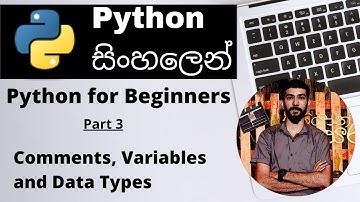 Python Comments, Variables and Data Types - Python for Beginners(Sinhala) - Part 3 | Amantha