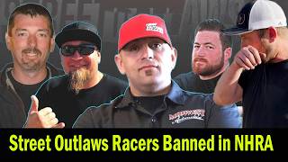 Why NHRA Banned Street Outlaws: The Shocking Reason NHRA Almost Banned Street Outlaws Popular Racers
