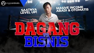 DAGANG VS BISNIS - Ubah Dagang Jadi Bisnis MASIF, ABADI & OTOMATIS