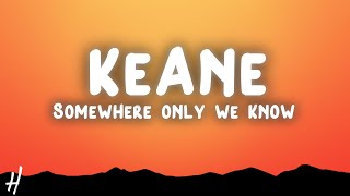 Keane - Somewhere Only We Know (Lyrics)
Keane - Somewhere Only We Know (Lyrics) Keane - Somewhere Only We Know (Lyrics)