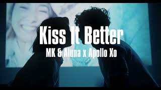 Aluna &amp; MK - Kiss It Better (Apollo Xo Remix)