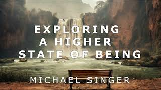 Michael Singer  Exploring a Higher State of Being