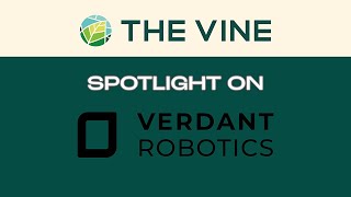 THE VINE Innovator's Spotlight: Verdant Robotics with Curtis Garner & Gabe Sibley