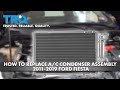 How to Replace AC Condenser and Receiver Drier Assembly 2011-2019 Ford Fiesta