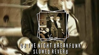 DJ THE NIGHT BREAKFUNK Slowed reverb