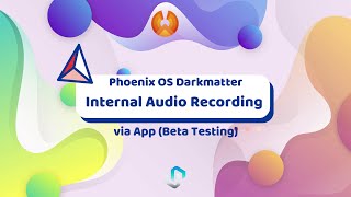 Internal Audio recording support for Phoenix os Darkmatter (Beta Testing) screenshot 4
