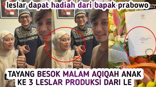 Tayang Besok Acara Aqiqah Anak Ke3 Leslar Produksi Le Leslar Dapat Hadiah Dari Presiden Prabowo