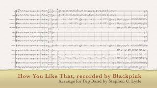 How You Like That, recorded by Blackpink, arranged for Pep Band