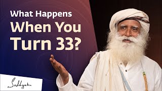 Something Phenomenal Can Happen When You Turn 33  Sadhguru's Wisdom