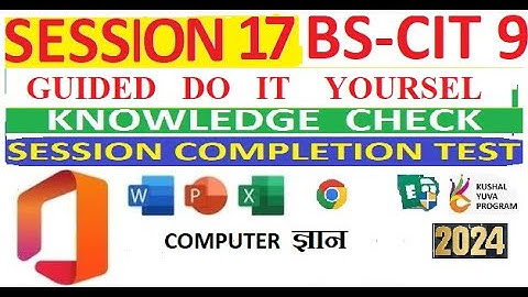 SESSION 17 | GUIDED DO-IT-YOURSELF SESSION 17 | BS-CIT SESSION 9 | Computer Knowledge