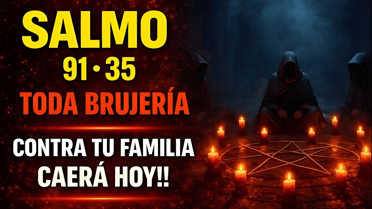 Salmos 91 y 35: La Oración Suprema para ANIQUILAR la brujería, la envidia y las maldiciones