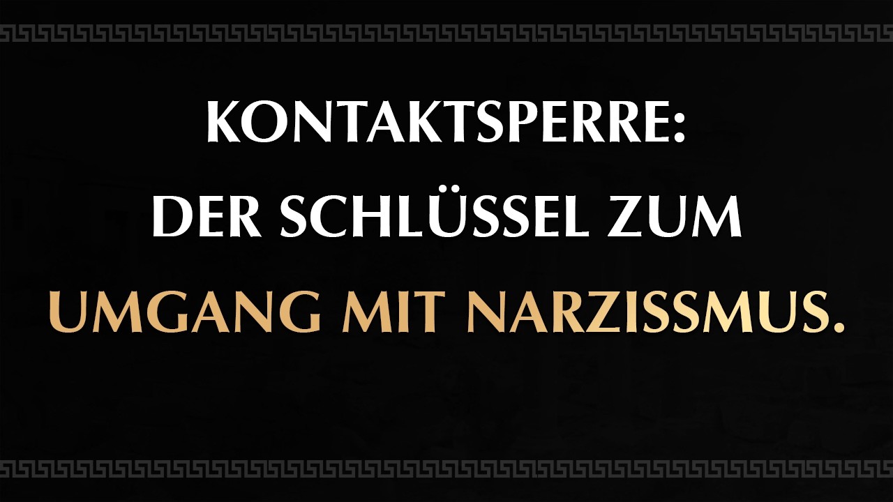 Vertraue dem Prozess! Kontaktsperre wirkt strategisch auf Narzissten  Narzissmus