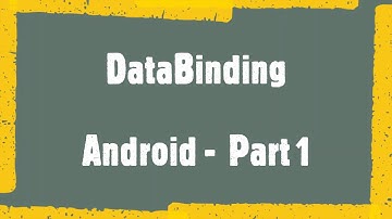 How to do DataBinding in Android ? - Part 1