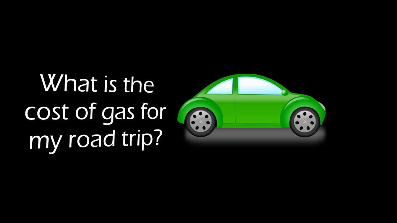 real world math what is the cost of gas for my road trip gas cost trip planner