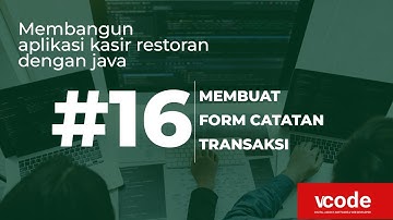 #16 | Membuat Form Catatan Transaksi | Tutorial Membangun Aplikasi Kasir Restoran dengan Java