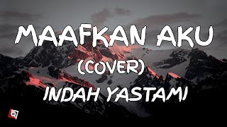 Maafkan Aku - Enda (Lyrics) Cover Indah Yastami