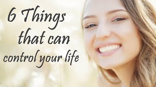 6 Things That Can Control Your Life | PsychFacts