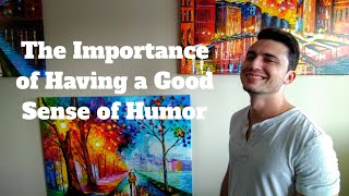 The Importance of Having a Good Sense of Humor
