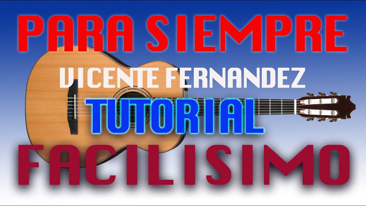 Para siempre - Vicente Fernandez - explicado paso a paso