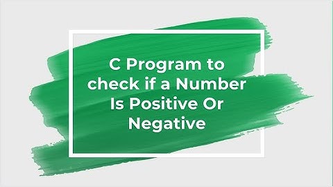 C Program to check if a Number Is Positive Or Negative || C programming