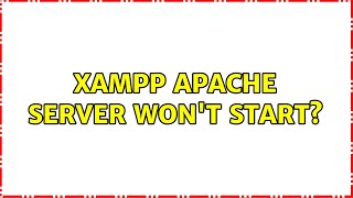 Xampp Apache server won't start?