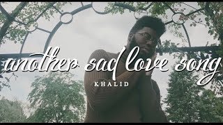 Khalid // Another Sad Love Song || Traducido al Español