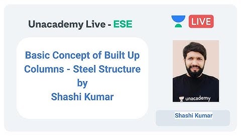 ESE 2020 | Basic Concept of Built Up Columns - Steel Structure by Shashi Kumar