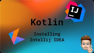 Kotlin Ep. 1 - Installing IntelliJ IDEA