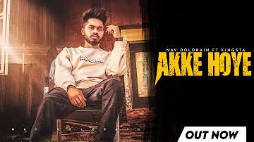 New punjabi song 2021 | AKKE HOYE (Full video) | Nav Dolorain ft Kingsta | Latest Punjabi song