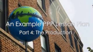 An Example PPP Lesson Plan - Part 4: The Production An Example PPP Lesson Plan - Part 4: The Production