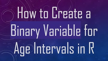 How to Create a Binary Variable for Age Intervals in R