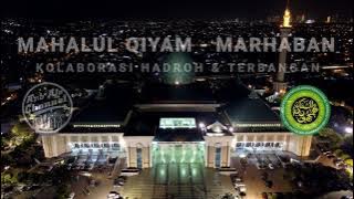 MAHALUL QIYAM - MARHABAN || Kolaborasi hadroh dan tebangan