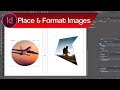Adobe InDesign Tutorial: Placing, Formatting &amp; Fitting Images in Adobe InDesign