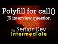 Polyfill for call (for SENIOR DEVELOPER) | JS interview question | Intermediate