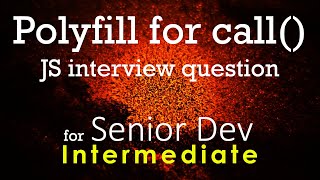 Polyfill for call (for SENIOR DEVELOPER) | JS interview question | Intermediate
