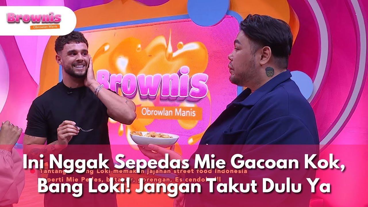 Ini Nggak Sepedas Mie Gacoan Kok, Bang Loki! Jangan Takut Dulu Ya - BROWNIS (28/4/25) P1
