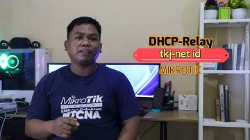 CONFIGURASI DHCP RELAY MIKROTIK