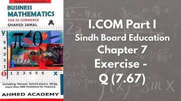 Chapter 7 - Exercise 7 - Q 7.67 Solution (I.COM Part 1 Business Math - Sindh Board)