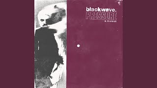 Video thumbnail of "blackwave. - pressure"