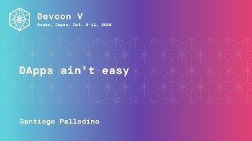 DApps ain’t easy by Santiago Palladino (Devcon5)