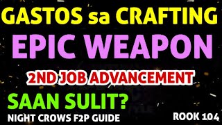 MAGKANO GASTOS EPIC WEAPON CRAFTING at 2nd Advancement NIGHT CROWS I F2P Guide Night Crows PH