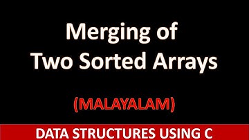 Merge two sorted arrays | C program | Malayalam tutorial