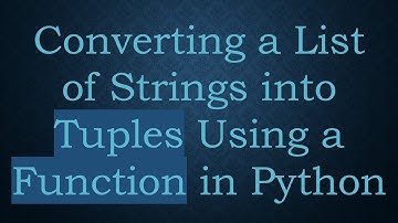 Converting a List of Strings into Tuples Using a Function in Python