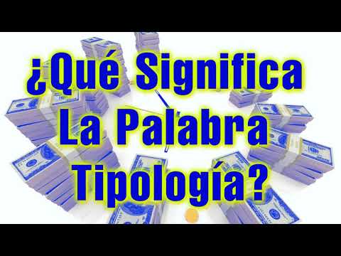 ¿Qué Significa La Palabra Tipología?